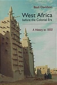 West Africa Before the Colonial Era : A History to 1850 (Paperback)