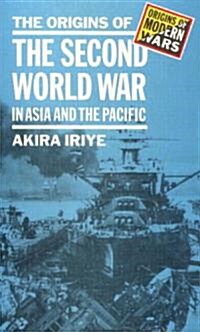 The Origins of the Second World War in Asia and the Pacific (Paperback)