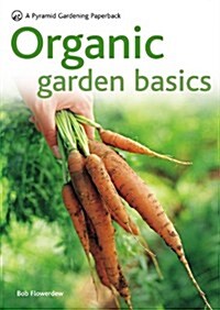 New Pyramid Organic Gardening Basics : Successful organic gardening in 5 easy steps (Paperback)