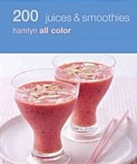 200 Juices & Smoothies : Hamlyn All Color Cookboo (Paperback)