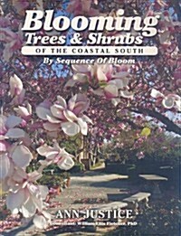 Blooming Trees & Shrubs of the Coastal South: By Sequence of Bloom (Paperback)