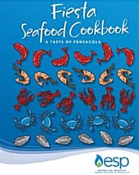 Fiesta Seafood Cookbook: A Taste of Pensacola (Hardcover)