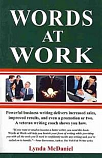 Words at Work: Powerful Business Writing Delivers Increased Sales, Improved Results, and Even a Promotion or Two. a Veteran Writing C (Paperback)