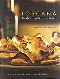 Toscana: Simple Authentic Italian Recipes (Hardcover)