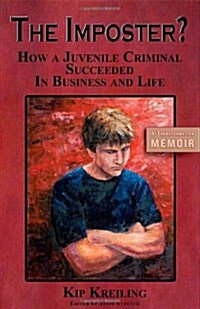 The Imposter: How a Juvenile Criminal Succeeded in Busines and Life (Paperback)