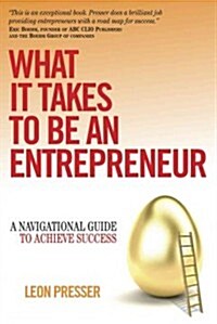 What It Takes to Be an Entrepreneur: A Navigational Guide to Achieve Success (Paperback)
