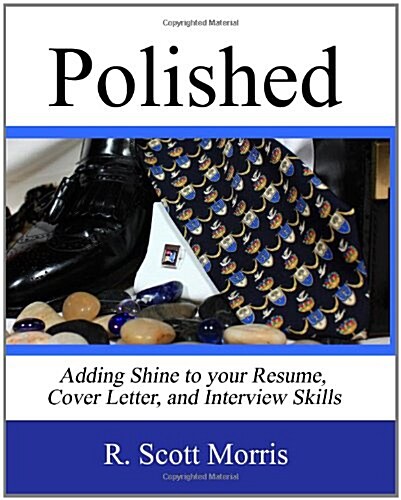 Polished: Adding Shine to Your Resume, Cover Letter, and Interview Skills (Paperback)