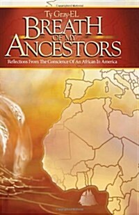 Breath of My Ancestors: Reflections from the Conscience of an African in America (Paperback)