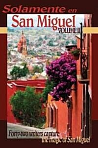 Solamente En San Miguel/ Only in San Miguel (Paperback, 1st)
