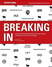 Breaking in: Over 130 Advertising Insiders Reveal How to Build a Portfolio That Will Get You Hired (Paperback)