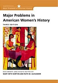 Major Problems in American Womens History: Documents and Essays (Paperback, 3rd)