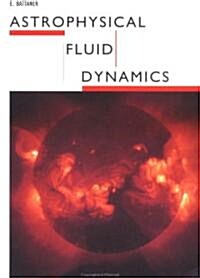 Astrophysical Fluid Dynamics (Hardcover)