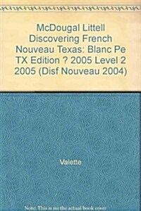 Discovering French Nouveau Texas: Blanc Pe TX Edition ? 2005 Level 2 2005 (Hardcover)