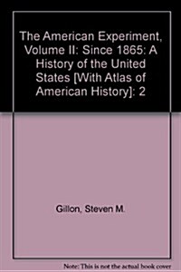 The American Experiment, Volume II: Since 1865: A History of the United States [With Atlas of American History] (Paperback, 2)