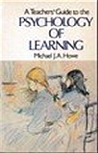 A Teachers Guide to the Psychology of Learning (Paperback)