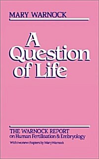 Question of Life - The Warnock Report on Human Fertilisation and Embryology (Paperback)