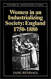 Women in an Industrializing Society : England 1750-1800 (Paperback)