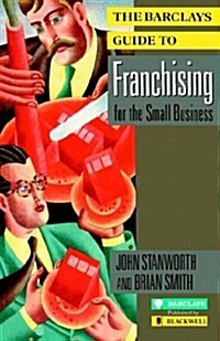 The Barclays Guide to Franchising for the Small Business (Paperback)