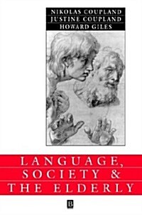 Language, Society and the Elderly - Discourse, Identity and Ageing (Paperback)