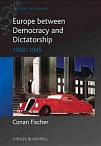 Europe Between Democracy and Dictatorship: 1900 - 1945 (Hardcover)