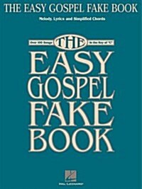 The Easy Gospel Fake Book: Over 100 Songs in the Key of C (Paperback)
