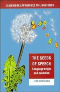 The seeds of speech : language origin and evolution