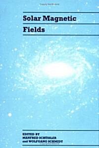 Solar Magnetic Fields (Hardcover)