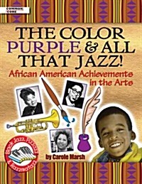 Color Purple & All That Jazz!: African American Achievements in the Arts (Paperback)
