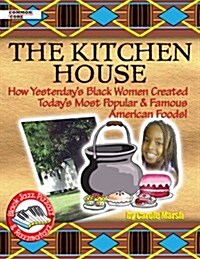Kitchen House: How Yesterdays Black Women Created Todays Most Popular & Famous (Paperback)