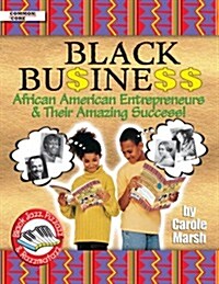 Black Business: African American Entrepreneurs & Their Amazing Success! (Paperback)