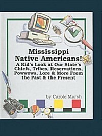 Mississippi Native Americans: A Kids Look at Our States Chiefs, Tribes, Reservations, Powwows, Lore, and More from the Past and the Present          (Hardcover)