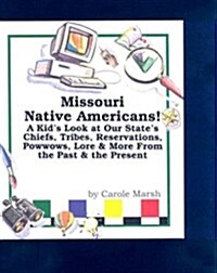 Missouri Native Americans: A Kids Look at Our States Chiefs, Tribes, Reservations, Powwows, Lore, and More from the Past and the Present             (Hardcover)