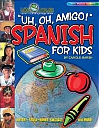 Uh, Oh, Amigo! Spanish for Kids (Paperback) (Paperback)