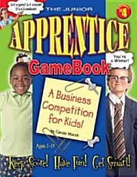 The Junior Apprentice GameBook: A Business Competition for Kids! (Paperback)