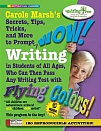 Carole Marshs Secrets, Tips, Tricks, and More to Prompt WOW! Writing by Students of All Ages, Who Can Then Pass Any Writing Test with Flying Colors! (Paperback)