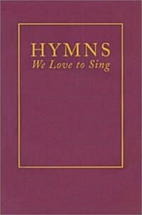 Hymns We Love to Sing (Paperback)