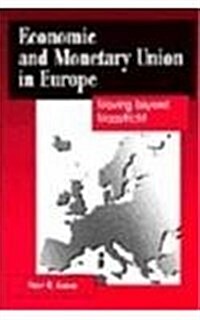 Economic and Monetary Union in Europe : Moving beyond Maastricht (Hardcover)