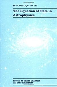 The Equation of State in Astrophysics : IAU Colloquium 147 (Hardcover)