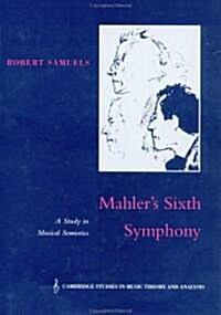 Mahlers Sixth Symphony : A Study in Musical Semiotics (Hardcover)