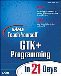Sams Teach Yourself Gtk+ Programming in 21 Days (Paperback)