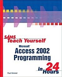 Sams Teach Yourself Microsoft Access 2002 Programming in 24 Hours (Paperback)