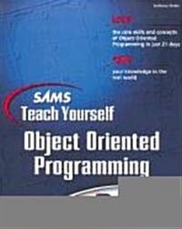 Sams Teach Yourself Object Oriented Programming in 21 Days (Paperback)