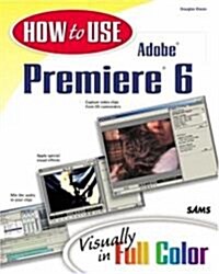 How to Use Adobe Premiere 6 (Paperback)