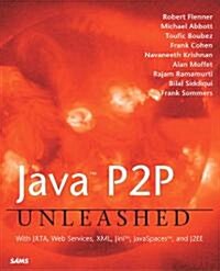 Java P2P Unleashed: With Jxta, Web Services, XML, Jini, Javaspaces, and J2ee (Paperback)