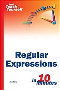 Sams Teach Yourself Regular Expressions in 10 Minutes (Paperback)