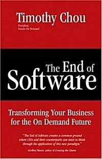 The End of Software: Finding Security, Flexibility, and Profit in the on Demand Future (Paperback)