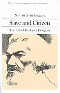 Slave and Citizen: The Life of Frederick Douglas (Library of American Biography Series) (Paperback)