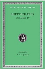 Hippocrates, Volume IV: Nature of Man. Regimen in Health. Humours. Aphorisms. Regimen 1-3. Dreams. Heracleitus: On the Universe (Hardcover)