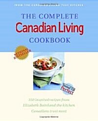 The Complete Canadian Living Cookbook: 350 Inspired Recipes from Elizabeth Baird and the Kitchen Canadians Trust Most                                  (Paperback)
