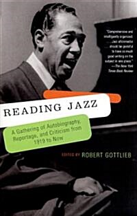 Reading Jazz: A Gathering of Autobiography, Reportage, and Criticism from 1919 to Now (Paperback)